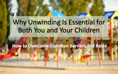 Why Unwinding Is Essential for Both You and Your Children