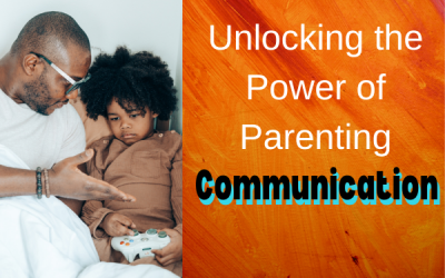 Unlocking the Power of Parenting: Communication as the Second  ‘C’ of Successful Families