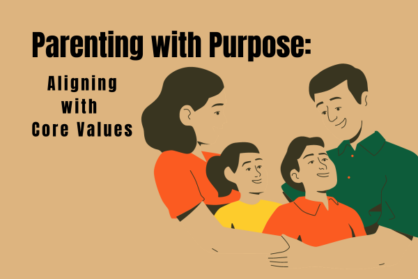 Parenting with Purpose: How to Align Your Family with Your Core Values