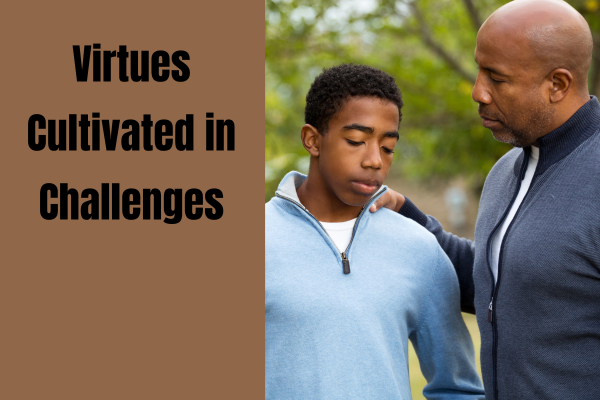 From Parenthood to Personal Growth: Virtues Cultivated in Challenges