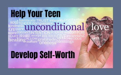 How to Help Your Teen Develop a Strong Sense of Self-Worth