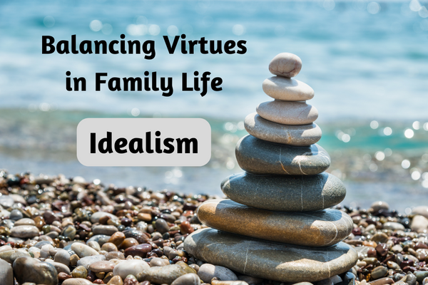 Balancing Idealism in Family Life