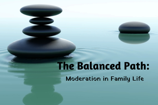 The Balanced Path: Moderation in Family Life